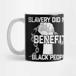 Slavery Did Not Benefit Black People Mug